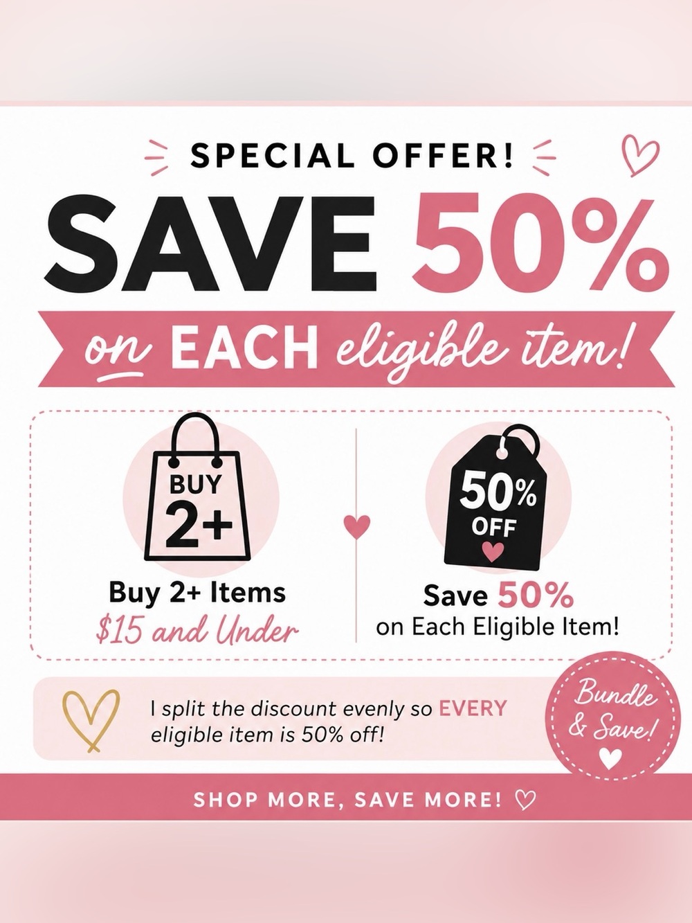 🏷️ Bundle 2+ Items $15 & Under — Save 50% on Each Eligible Item!